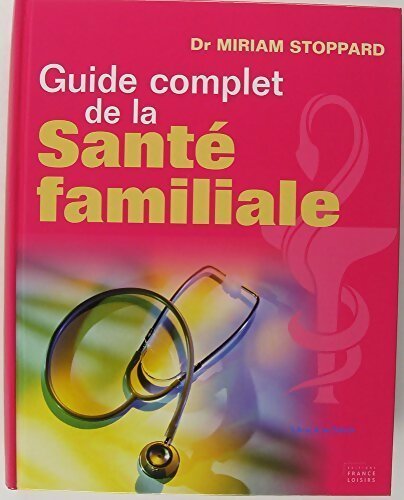 Guide complet de la santé familiale - Miriam Stoppard - Livre