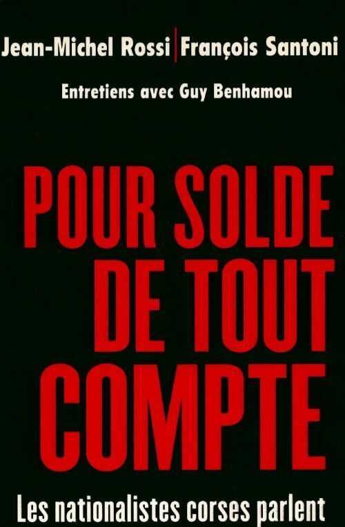 Pour solde de tout compte. Les nationalistes corses parlent - Jean-Michel Rossi - Livre