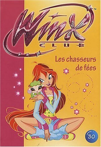 Winx club Tome XXX : Les chasseurs de fées - Inconnu - Livre