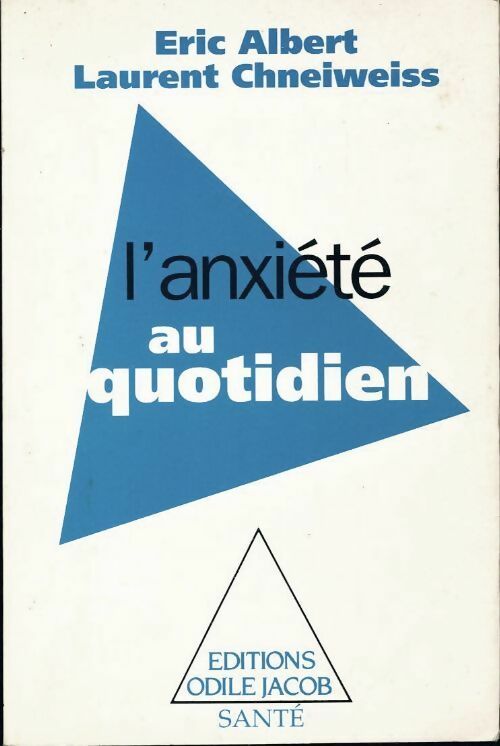 L'anxieté au quotidien - Eric Albert, Laurent Chneiweiss - Livre