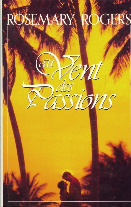 Au vent des passions - Rosemary Rogers - Livre