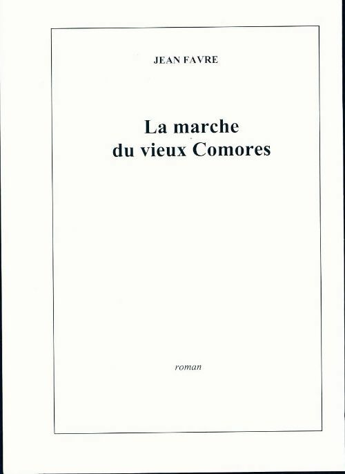 La marche du vieux Comores - Jean Favre - Livre