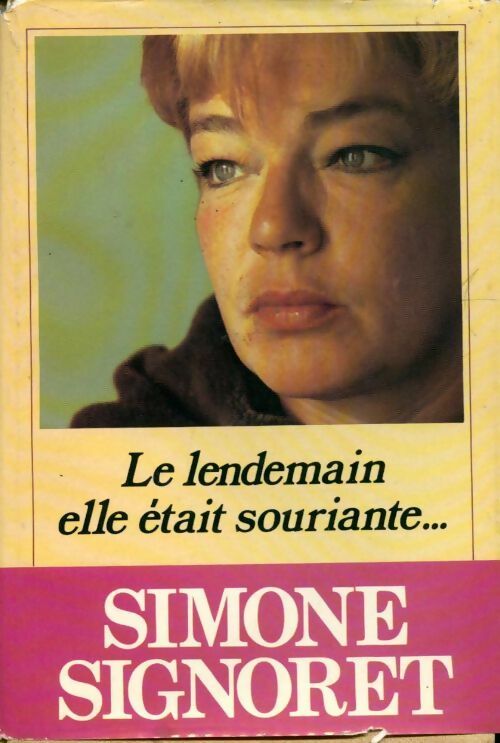 Le lendemain, elle était souriante... - Simone Signoret - Livre