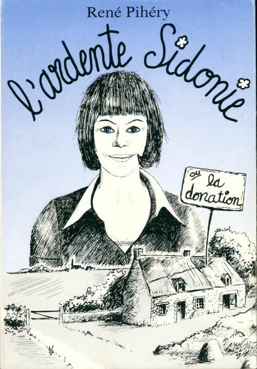 L'ardente Sidonie - René Pihéry - Livre