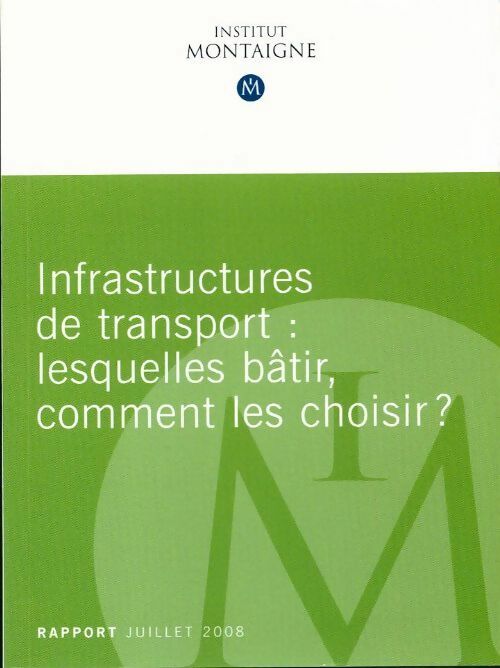 Infrastructures de transport : lesquelles bâtir, comment les choisir ? - Collectif - Livre