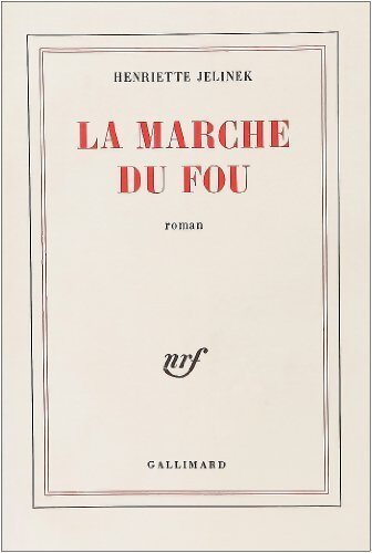 La marche du fou - Henriette Jelinek - Livre