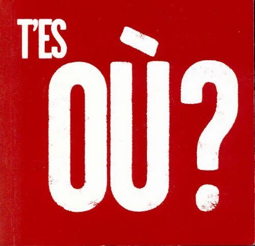 T'es où. Internet, téléphonie, jeux vidéos - Collectif - Livre