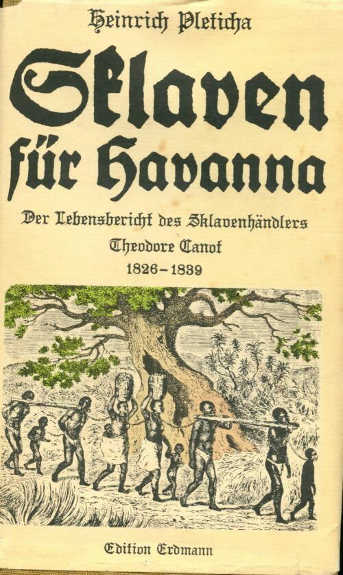Sklaven für havanna. Der lebensbericht des sklavenhändlers - Heinrich Pleticha - Livre