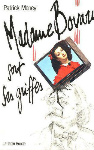 Madame Bovary sort ses griffes - Patrick Meney - Livre