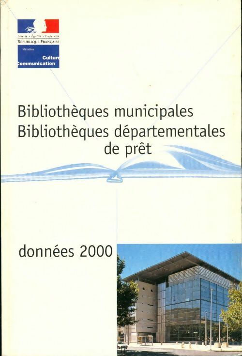 Bibliothèques municipales bibliothèques départementales de prêt. Données 2000 - Collectif - Livre
