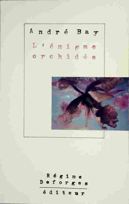 L'énigme orchidée - André Bay - Livre
