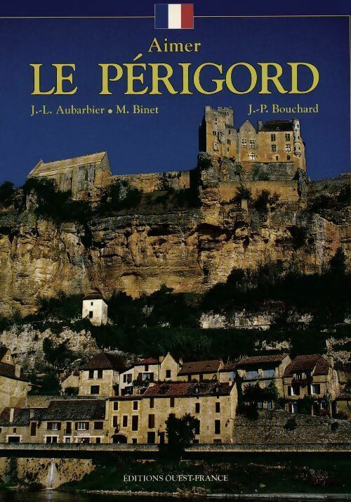 Aimer le Périgord - Jean-Luc Aubarbier - Livre