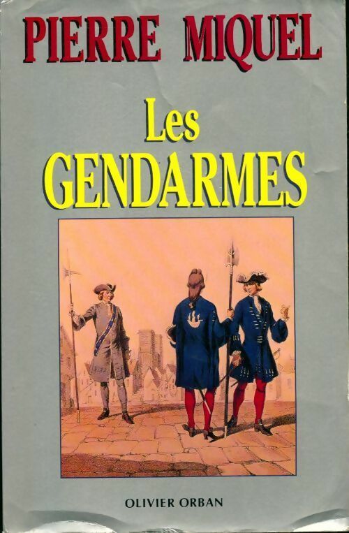 Les gendarmes - Pierre Miquel - Livre