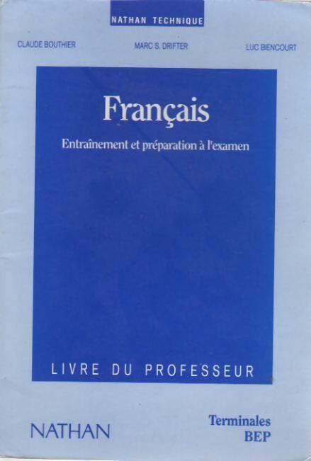 Français. Entraînement et préparation à l'examen. Terminales BEP. Livre du professeur - Claude Bouthier, Luc Biencourt, Mars S. Drfiter - Livre