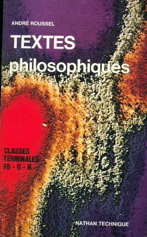 Textes philosophiques. Classes terminales F8, G, H - André Roussel - Livre