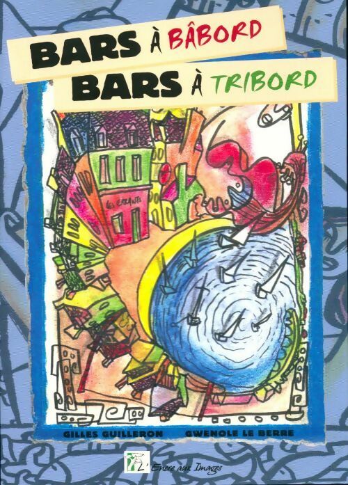 Bars à bâbord, bars à tribord - Gilles Guilleron - Livre