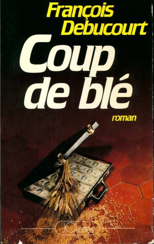Coup de blé - François Debucourt - Livre