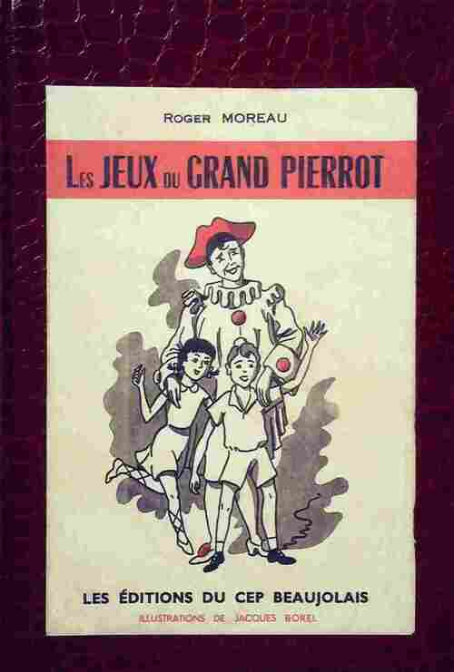 Les jeux du grand Pierrot - Roger Moreau - Livre