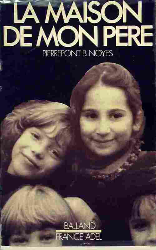 La maison de mon père - Pierrepont B. Noyes - Livre