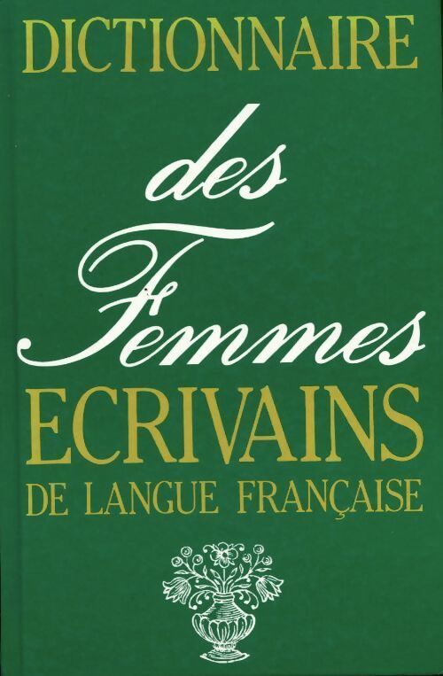 Dictionnaire des femmes écrivains de langue française - Collectif - Livre