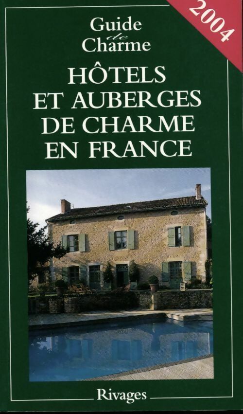 Guide de charme des hôtels et auberges de charme en France 2004 - Collectif - Livre
