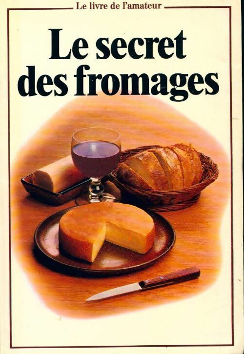 Le secret des fromages le livre de l'amateur (munster les petits amis) - Collectif - Livre