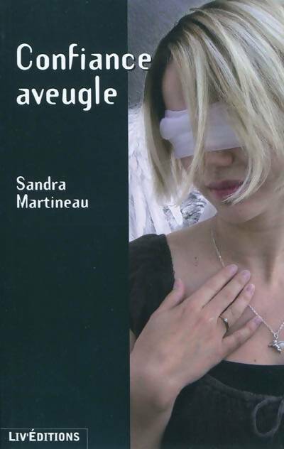 Confiance aveugle - Sandra Martineau - Livre