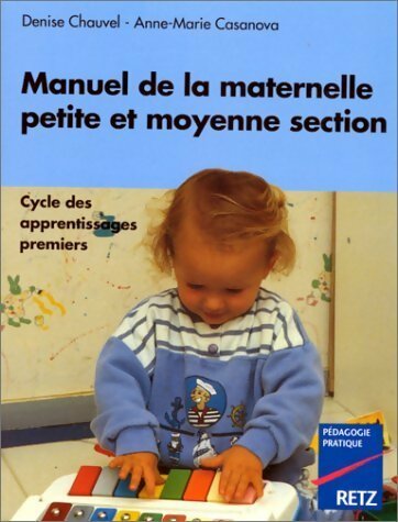 Manuel de la maternelle petite et moyenne section - Denise Chauvel - Livre