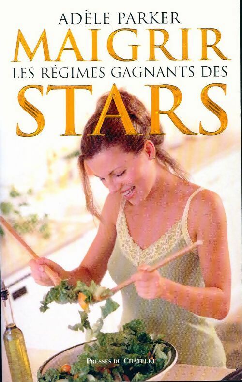 Maigrir. Les régimes gagnants des stars - Adèle Parker - Livre