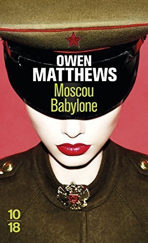 Moscou Babylone - Owen Matthews - Livre