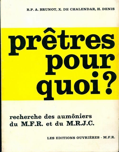 Prêtres pour quoi ? - Xavier De Chalendar, H. Denis, R.P.A. Brunot - Livre