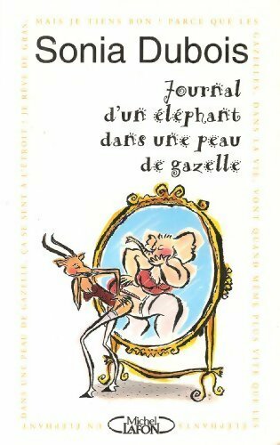 Journal d'un éléphant dans une peau de gazelle - Sonia Dubois - Livre