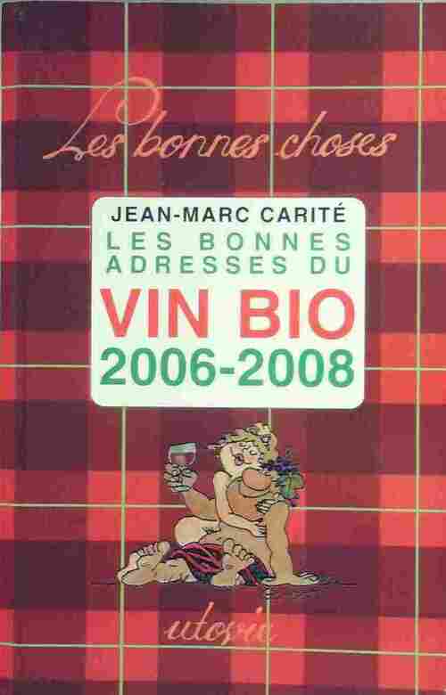 Les bonnes adresses du vin bio 2006-2008 - Jean-Marc Carité - Livre