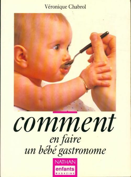 Comment en faire un bébé gastronome - Véronique Chabrol - Livre