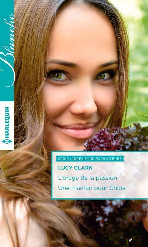 L'orage de la passion / Une maman pour Chloé - Lucy Clark - Livre