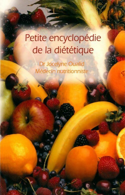 Petite encyclopédie de la diététique - Jocelyne Oualid - Livre