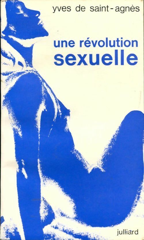 Un révolution sexuelle - Yves De Saint-Agnès - Livre