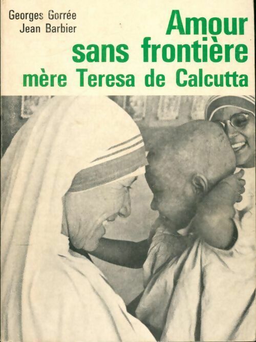 Amour sans frontière. Mère Teresa de Calcutta - Collectif - Livre