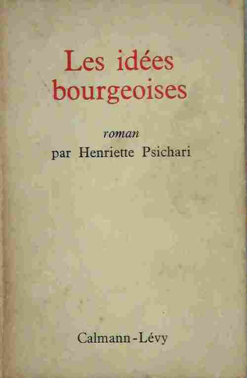 Les idées bourgeoises - Henriette Psichari - Livre