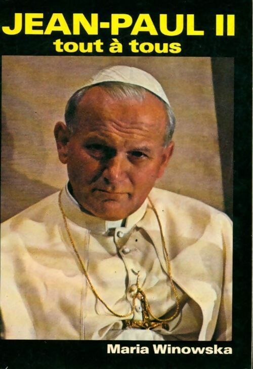 Jean-Paul II. Tout à tous - Maria Winowska - Livre