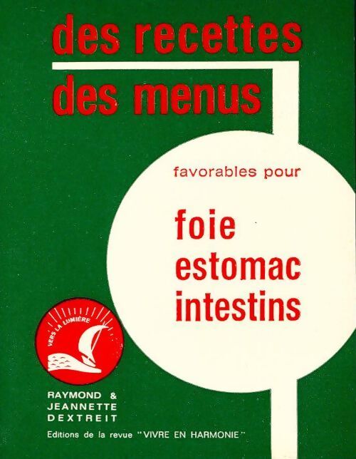 Des recettes, des menus favorables pour foie, estomac, intestins - Jeannette Dextreit - Livre