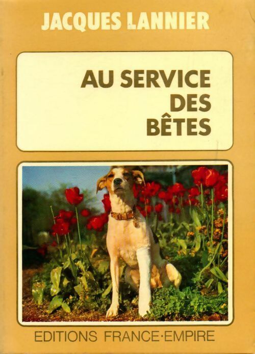 Au service des bêtes - Jacques Lannier - Livre