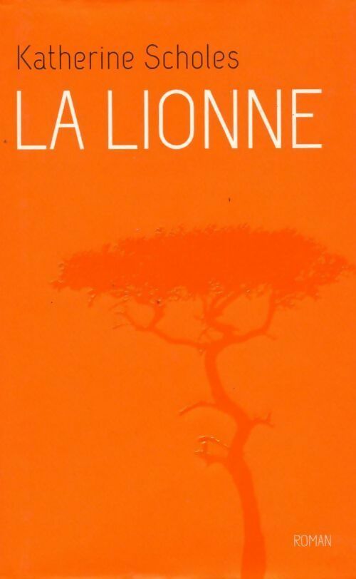 La lionne - Katherine Scholes - Livre