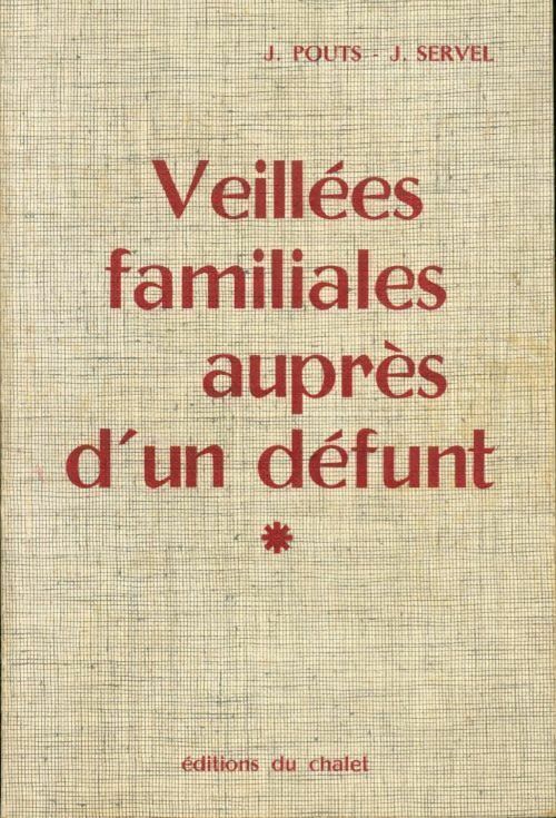 Veillées familiales auprès d'un défunt - J. Servel, J. Pouts - Livre