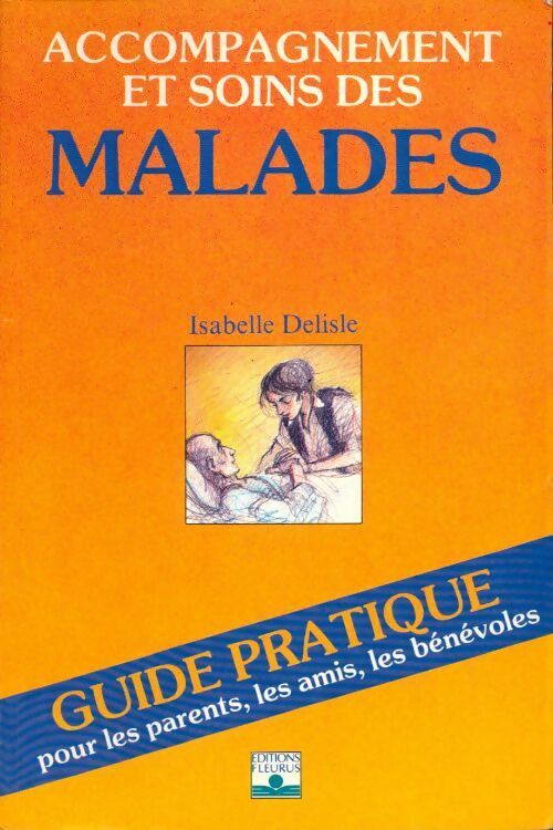 Accompagnement et soins des malades - Isabelle Delisle - Livre