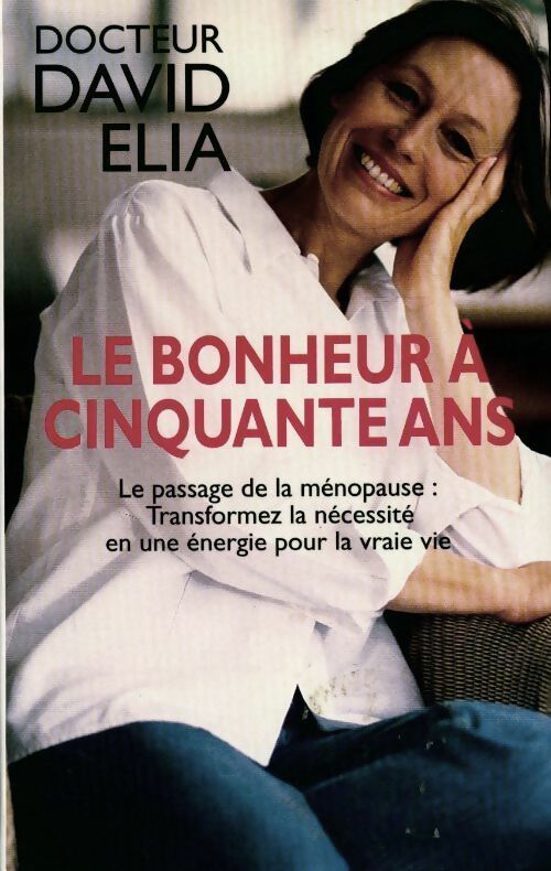 Le bonheur à cinquante ans - Dr David Elia - Livre