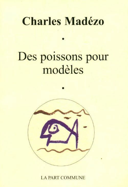 Des poissons pour modèles - Charles Madézo - Livre