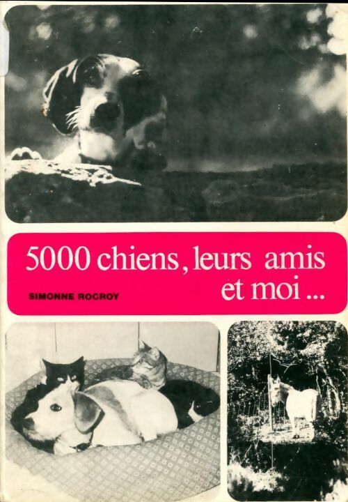 5000 chiens, leurs amis et moi - Simonne Rocroy - Livre