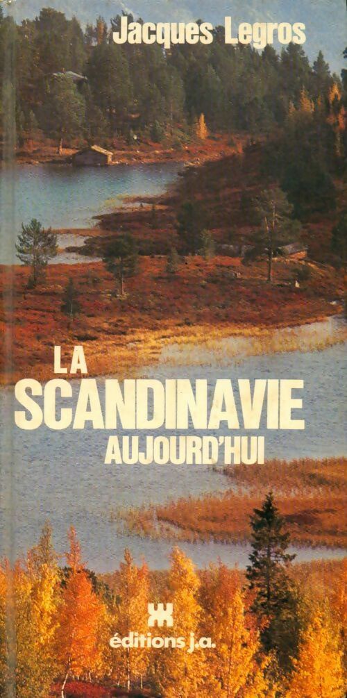 La Scandinavie aujourd'hui - Jacques Legros - Livre