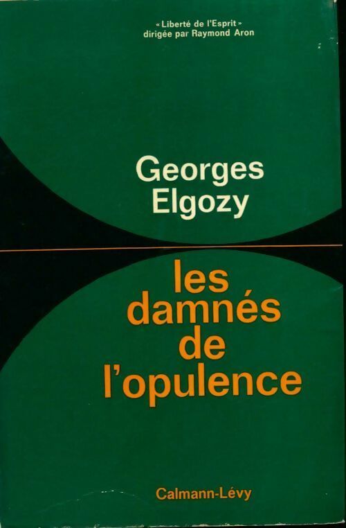Les damnés de l'opulence - Georges Elgozy - Livre